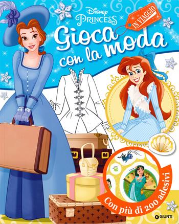 In viaggio. Disney princess. Gioca con la moda. Con adesivi  - Libro Disney Libri 2019, Gioca con la moda | Libraccio.it