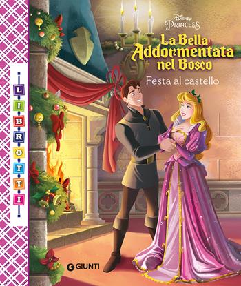 La bella addormentata nel bosco. Festa al castello. Librotti  - Libro Disney Libri 2018 | Libraccio.it