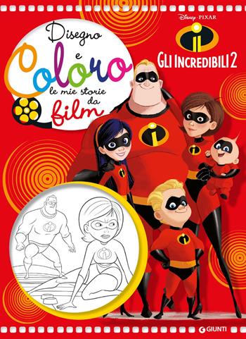 Gli Incredibili 2. Disegno e coloro le mie storie da film  - Libro Disney Libri 2019 | Libraccio.it