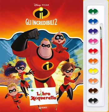 Gli Incredibili 2. Libro acquerello. Con acquerelli  - Libro Disney Libri 2019 | Libraccio.it