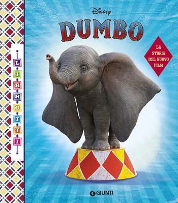 Dumbo. La storia del nuovo film. Librotti  - Libro Disney Libri 2019 | Libraccio.it