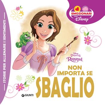 Non importa se sbaglio. Rapunzel. Ediz. illustrata  - Libro Disney Libri 2019, Gli emozionari | Libraccio.it