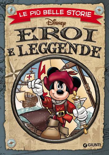 Eroi e leggende. Le più belle storie  - Libro Disney Libri 2019, Le più belle storie | Libraccio.it