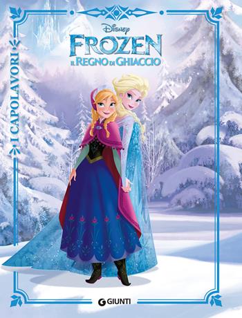 Frozen. Il regno di ghiaccio  - Libro Disney Libri 2019, I capolavori Disney | Libraccio.it