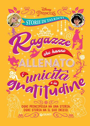Ragazze che hanno allenato l'unicità e la gratitudine. Storie di talenti. Disney Princess. Ediz. a colori  - Libro Disney Libri 2019, Principesse | Libraccio.it