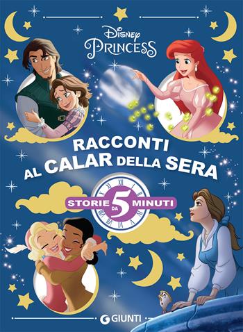 Racconti al calar della sera. Principesse  - Libro Disney Libri 2019, Storie da 5 minuti | Libraccio.it