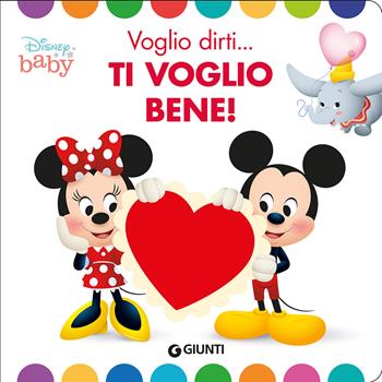 Voglio dirti... ti voglio bene! Ediz. a colori  - Libro Disney Libri 2020, Tocca e senti | Libraccio.it