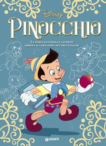 Pinocchio. La storia illustrata e a fumetti ispirata al capolavoro di Carlo Collodi  - Libro Disney Libri 2019, Capolavori della letteratura | Libraccio.it