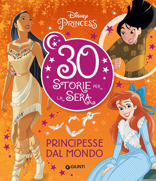 Principesse dal mondo. Disney Princess. 30 storie per la sera - Libro  Disney Libri 2019, Contastorie