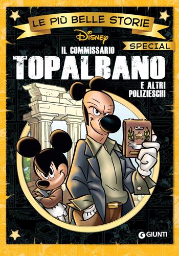 Il commissario Topalbano e altri polizieschi  - Libro Disney Libri 2019, Le più belle storie Special | Libraccio.it