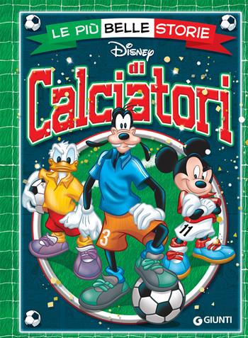 Le più belle storie di calciatori  - Libro Disney Libri 2021, Le più belle storie | Libraccio.it