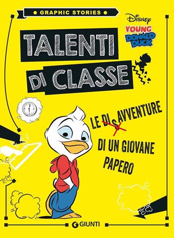 Talenti di classe. Le disavventure di un giovane Papero  - Libro Disney Libri 2021, Graphic stories | Libraccio.it