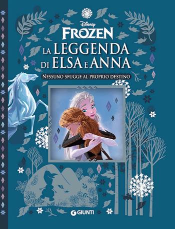 Nessuno sfugge al proprio destino. La leggenda di Elsa e Anna. Frozen. Ediz. a colori  - Libro Disney Libri 2020, I capolavori Disney | Libraccio.it