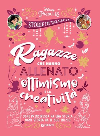 Ragazze che hanno allenato l'ottimismo e la creatività. Disney princess. Storie di talenti  - Libro Disney Libri 2021 | Libraccio.it