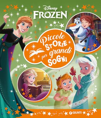 Frozen. Piccole storie per grandi sogni  - Libro Disney Libri 2021, Contastorie | Libraccio.it