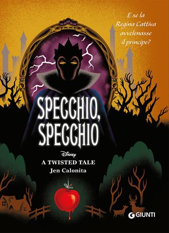 Specchio, specchio. E se la regina cattiva avvelenasse il principe? A twisted tale - Calonita Jen - Libro Disney Libri 2023 | Libraccio.it