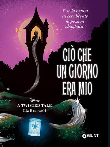 Ciò che un giorno era mio. E se la regina avesse bevuto la pozione sbagliata? A twisted tale - Liz Braswell - Libro Disney Libri 2022 | Libraccio.it