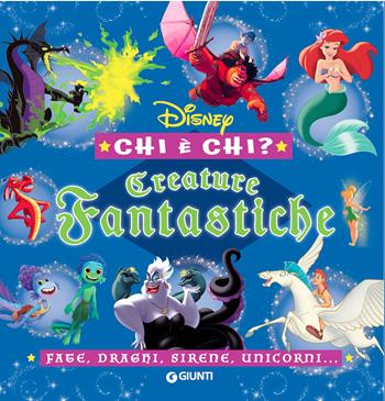 Creature fantastiche. Disney. Chi è chi? Fate, draghi, sirene, unicorni.... Ediz. a colori  - Libro Disney Libri 2022 | Libraccio.it