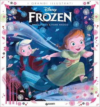 Anna, Elsa e il fiume magico. Frozen. Ediz. a colori  - Libro Disney Libri 2022, I grandi illustrati | Libraccio.it