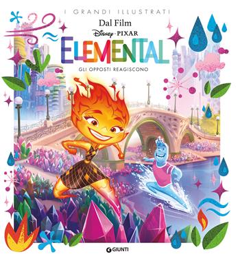 Gli opposti reagiscono. Elemental. Ediz. a colori  - Libro Disney Libri 2023, I grandi illustrati | Libraccio.it