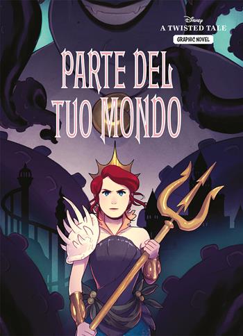 Parte del tuo mondo. A twisted tale graphic novel - Liz Braswell, Stephanie Kate Strohm - Libro Disney Libri 2023 | Libraccio.it