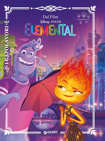 Elemental. Ediz. a colori  - Libro Disney Libri 2023, I capolavori Disney | Libraccio.it
