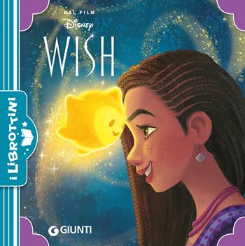 Wish. I librottini. Ediz. a colori  - Libro Disney Libri 2023, I librottini | Libraccio.it
