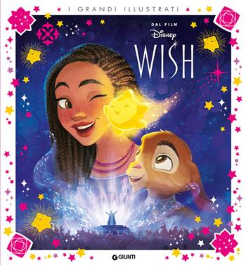 Wish. Grandi illustrati. Ediz. a colori  - Libro Disney Libri 2023, I grandi illustrati | Libraccio.it