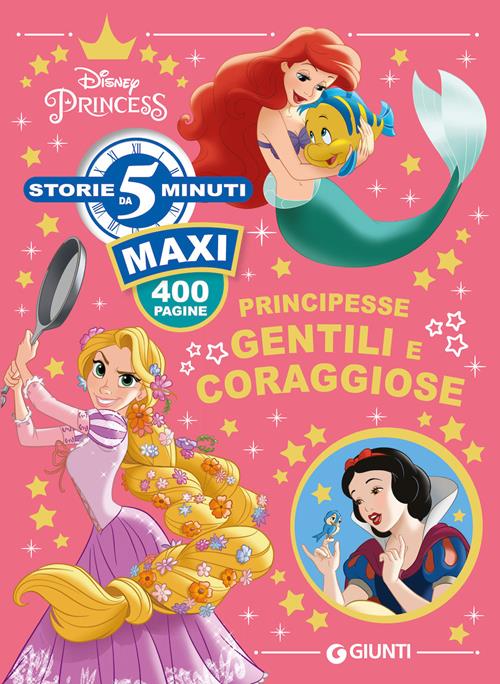 Principesse gentili e coraggiose. Ediz. a colori - Libro Disney Libri 2021,  Storie da 5 minuti