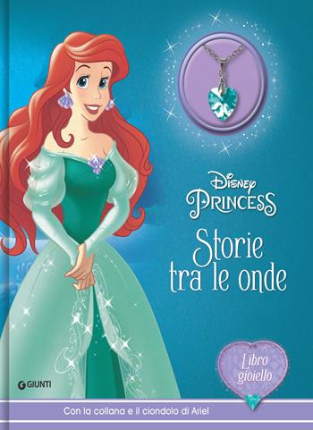 Storie tra le onde. Disney Princess. Libro gioiello. Con collana e ciondolo di Ariel  - Libro Disney Libri 2022 | Libraccio.it