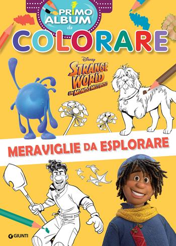 Strange world. Un mondo misterioso. Primo album da colorare. Meraviglie da esplorare. Ediz. a colori  - Libro Disney Libri 2022, Primo album da colorare | Libraccio.it