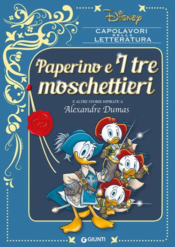 Paperino e i tre moschettieri e altre storie ispirate a Alexandre Dumas  - Libro Disney Libri 2021, Capolavori della letteratura | Libraccio.it