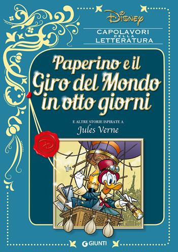 Paperino e il giro del mondo in otto giorni e altre storie ispirate a Jules Verne  - Libro Disney Libri 2021, Capolavori della letteratura | Libraccio.it