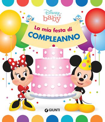 La mia festa di compleanno. Disney baby. Ediz. a colori  - Libro Disney Libri 2022, Baby scoperte | Libraccio.it