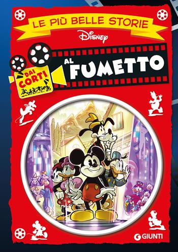 Dai corti al fumetto  - Libro Disney Libri 2024, Le più belle storie | Libraccio.it