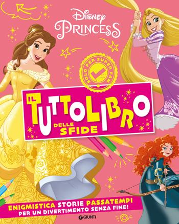 Principesse Disney. Il tuttolibro delle sfide. Enigmistica, storie, passatempi per un divertimento senza fine! Ediz. a colori  - Libro Disney Libri 2023 | Libraccio.it