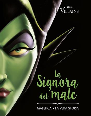 La Signora del male. Malefica. La vera storia - Serena Valentino - Libro Disney Libri 2024, Disney Villains | Libraccio.it