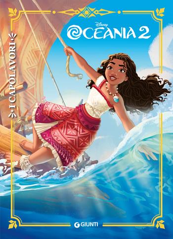 Oceania 2. Ediz. a colori  - Libro Disney Libri 2024, I capolavori Disney | Libraccio.it