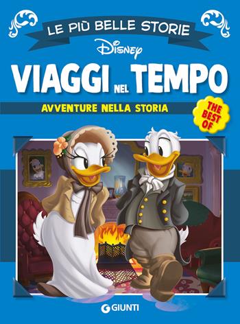 Viaggi nel tempo. Avventure attraverso la storia  - Libro Disney Libri 2024, Le più belle storie. The best of | Libraccio.it