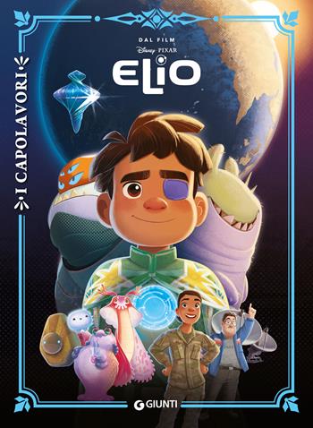 Elio. I capolavori  - Libro Disney Libri 2025 | Libraccio.it
