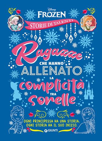 Ragazze che hanno allenato la complicità tra sorelle. Frozen. Disney princess. Storie di talenti. Ediz. a colori  - Libro Disney Libri 2024 | Libraccio.it