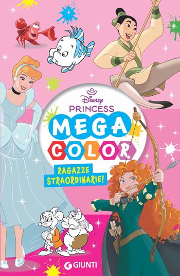 Ragazze straordinarie. Mega color. Ediz. a colori  - Libro Disney Libri 2025, Disney time | Libraccio.it