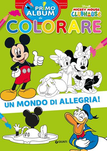 Un mondo di allegria! Mickey Mouse Clubhouse. Primo album da colorare. Ediz. a colori  - Libro Disney Libri 2026, Primo album da colorare | Libraccio.it