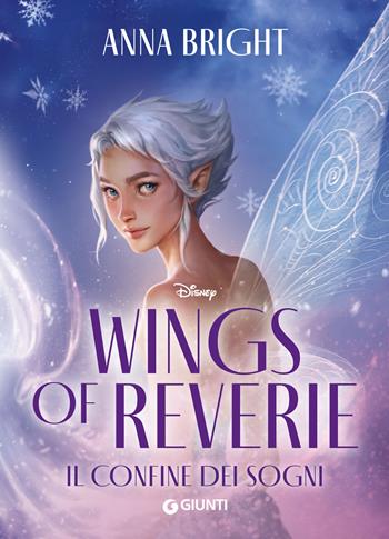 Il confine dei sogni. Wings of reverie - Anna Bright - Libro Disney Libri 2026 | Libraccio.it