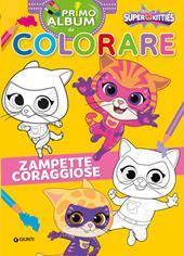 Zampette coraggiose. Super Kitties Primo album da colorare. Ediz. a colori