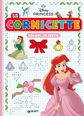 Colori in festa. Le cornicette. Disney Princess. Ediz. a colori