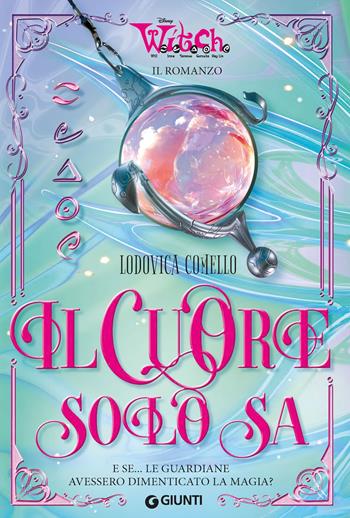 W.I.T.C.H. Il cuore solo sa. E se... le Guardiane avessero dimenticato la magia? - Lodovica Comello - Libro Disney Libri 2026 | Libraccio.it