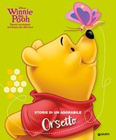 Storie di un adorabile Orsetto. Winnie the Pooh. Nuove avventure nel Bosco dei 100 Acri. Ediz. a colori