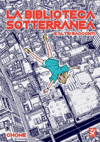 La biblioteca sotterranea e altri racconti. Volume unico - Chome - Libro Toshokan 2023 | Libraccio.it