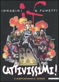 Cattivissimi!  - Libro IF Edizioni 2004, If. Immagini & Fumetti | Libraccio.it